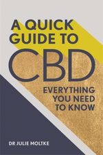 A Quick Guide to CBD Moltke, Dr Julie