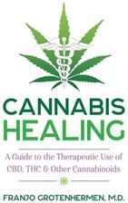 Cannabis Healing: A Guide to the Therapeutic Use of Cbd, Thc, and Other Cannabinoids