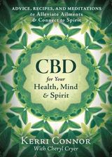 CBD for Your Health, Mind, and Spirit Connor Kerri