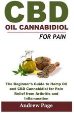 CBD Oil Cannabidiol for Pain: The Beginner’s Guide to Hemp Oil and CBD Cannabidiol for Pain Relief from Arthritis and Inflammation, Eliminate Acne a