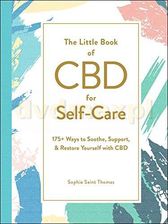 The Little Book of CBD for Self-Care: 175+ Ways to Soothe, Support, & Restore Yourself with CBD – Sophie Saint Thomas [KSIĄŻKA]